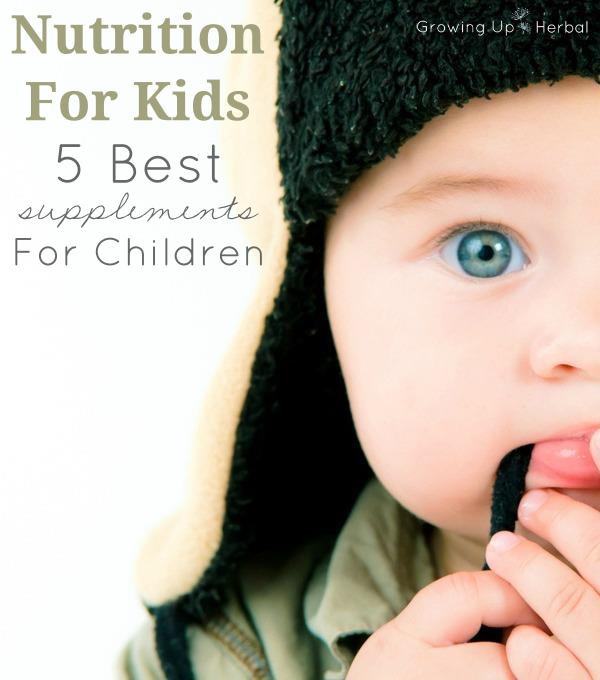 Nutrition For Kids 5 Best Natural Supplements For Children Growing
