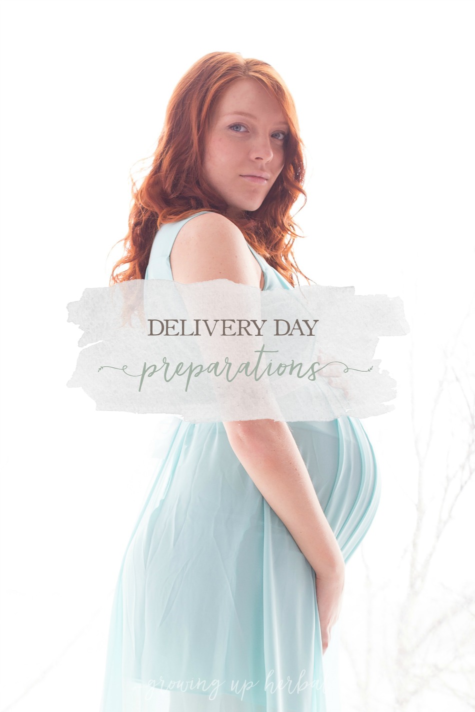 Delivery Day Preparations | Growing Up Herbal | Delivery day will be here before you know it. Here are some things to do in preparation for the big day!
