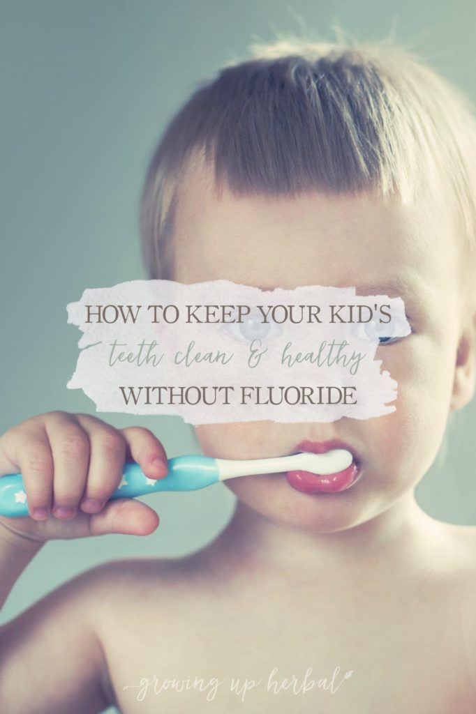 How To Keep Your Kids Teeth Clean & Healthy Without Fluoride | Growing Up Herbal | Learn how you can keep your kids teeth clean and healthy WITHOUT fluoride.
