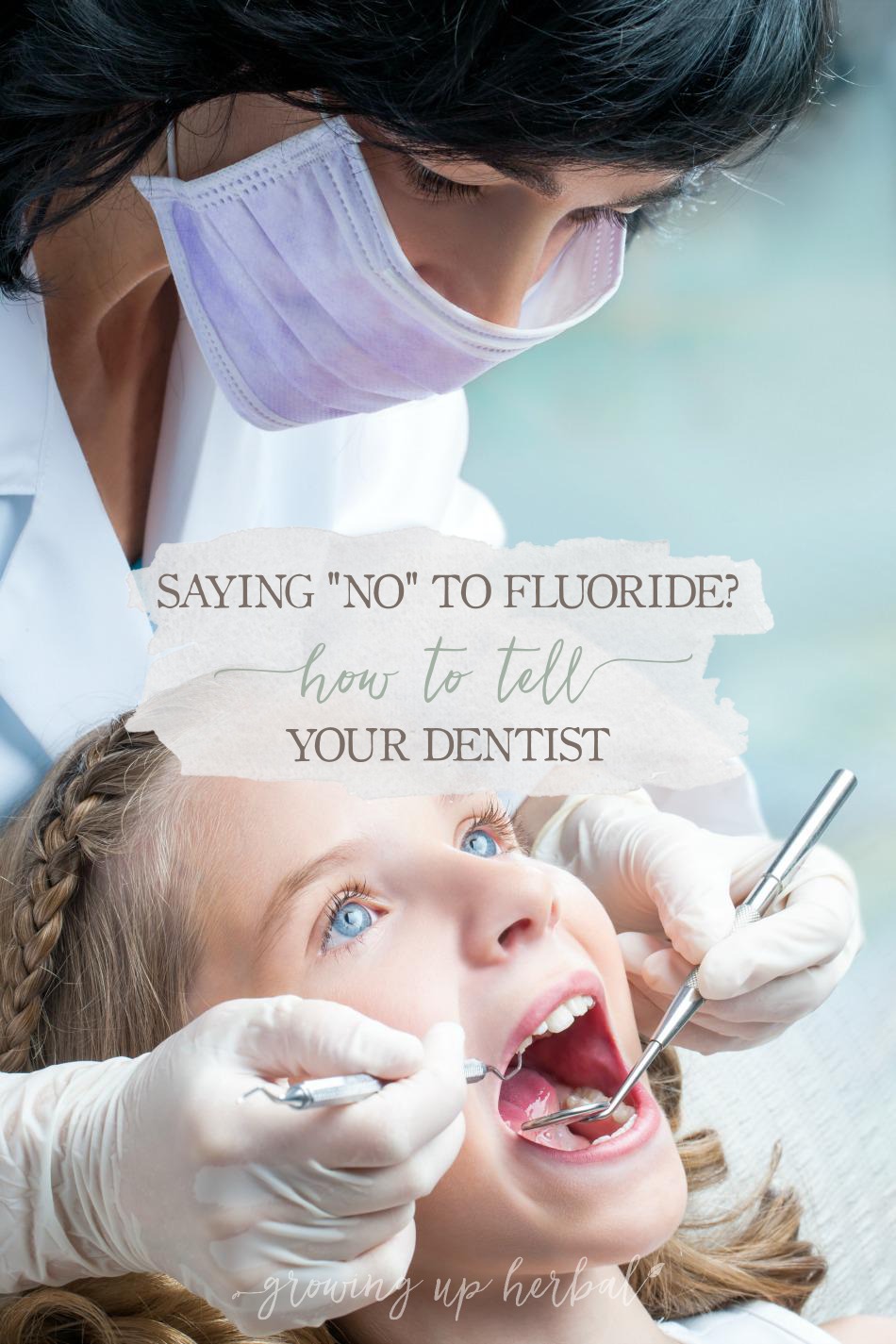 Saying No To Fluoride? How To Tell Your Dentist | Growing Up Herbal | Feel confident and comfortable telling your dentist you're opting out of fluoride treatments.