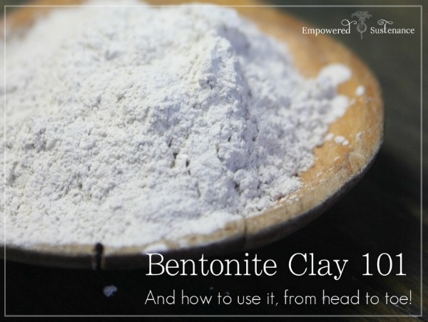 Bentonite Clay 101 + 15 Head-to-Toe Uses