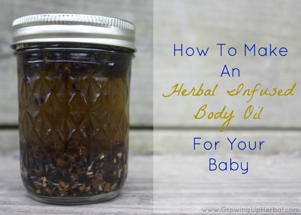 How To Make An Herbal Infused Body Oil For Your Baby