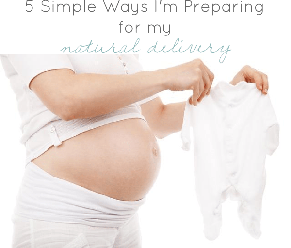 5 Simple Ways I'm Preparing For My Natural Delivery | GrowingUpHerbal.com | 5 easy things I'm doing to get ready for a natural delivery!