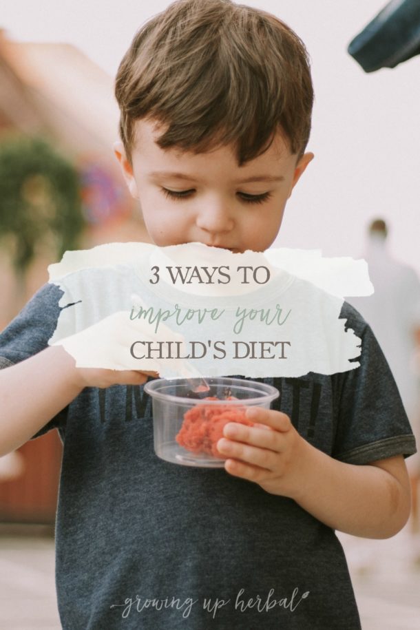 3 Ways To Improve Your Child's Diet | Growing Up Herbal