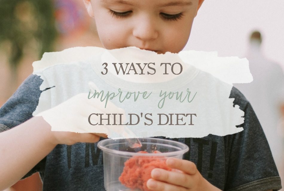 3 Ways To Improve Your Child's Diet | Growing Up Herbal