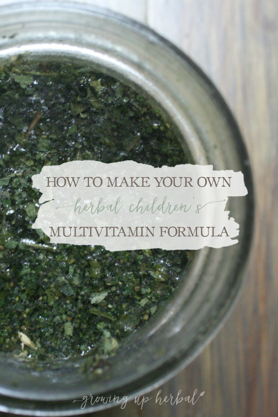 How To Make Your Own Herbal Children’s Multi-Vitamin Formula | GrowingUpHerbal.com | Learn to make your own herbal children's multi-vitamin formula to boost your child's nutrition using herbs! It's simple and tastes great!