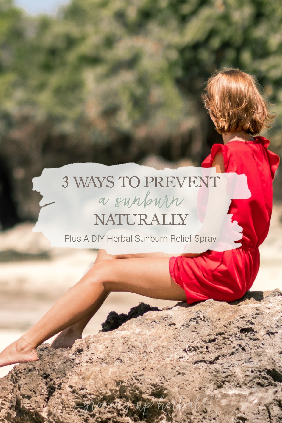 3 Ways To Prevent A Sunburn Naturally + A DIY Herbal Sunburn Relief Spray | Growing Up Herbal | Learn how to prevent sunburns naturally, and get a DIY herbal remedy for those times when sunburns sneak up on you!