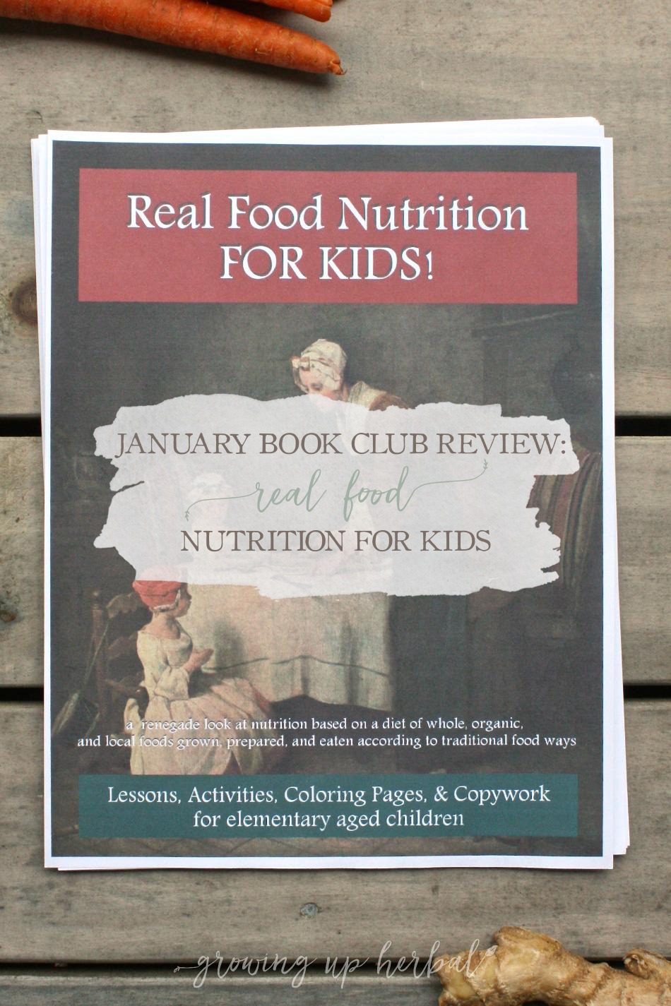 January Book Club Review: Real Food Nutrition For Kids | Growing Up Herbal | If you want to help you kids understand real food and why they should eat it (and like it at the same time), this book may be just the thing you're looking for.