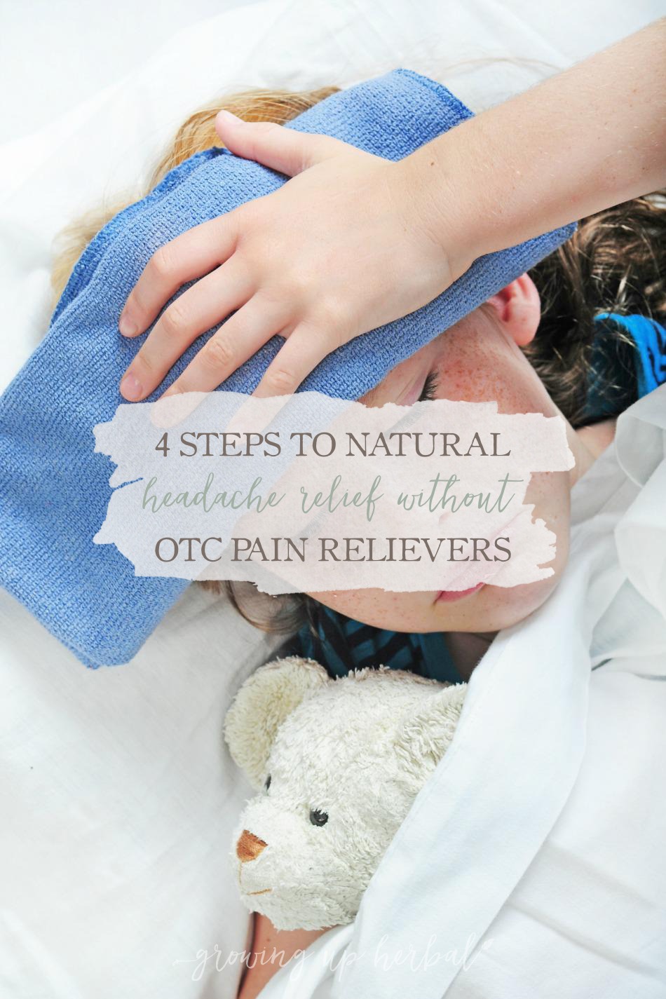 4 Steps To Natural Headache Relief Without OTC Pain Relievers | Growing Up Herbal | OTC pain relievers don't have to be your first choice when it comes to dealing with headaches. Here are 4 natural methods that can help!