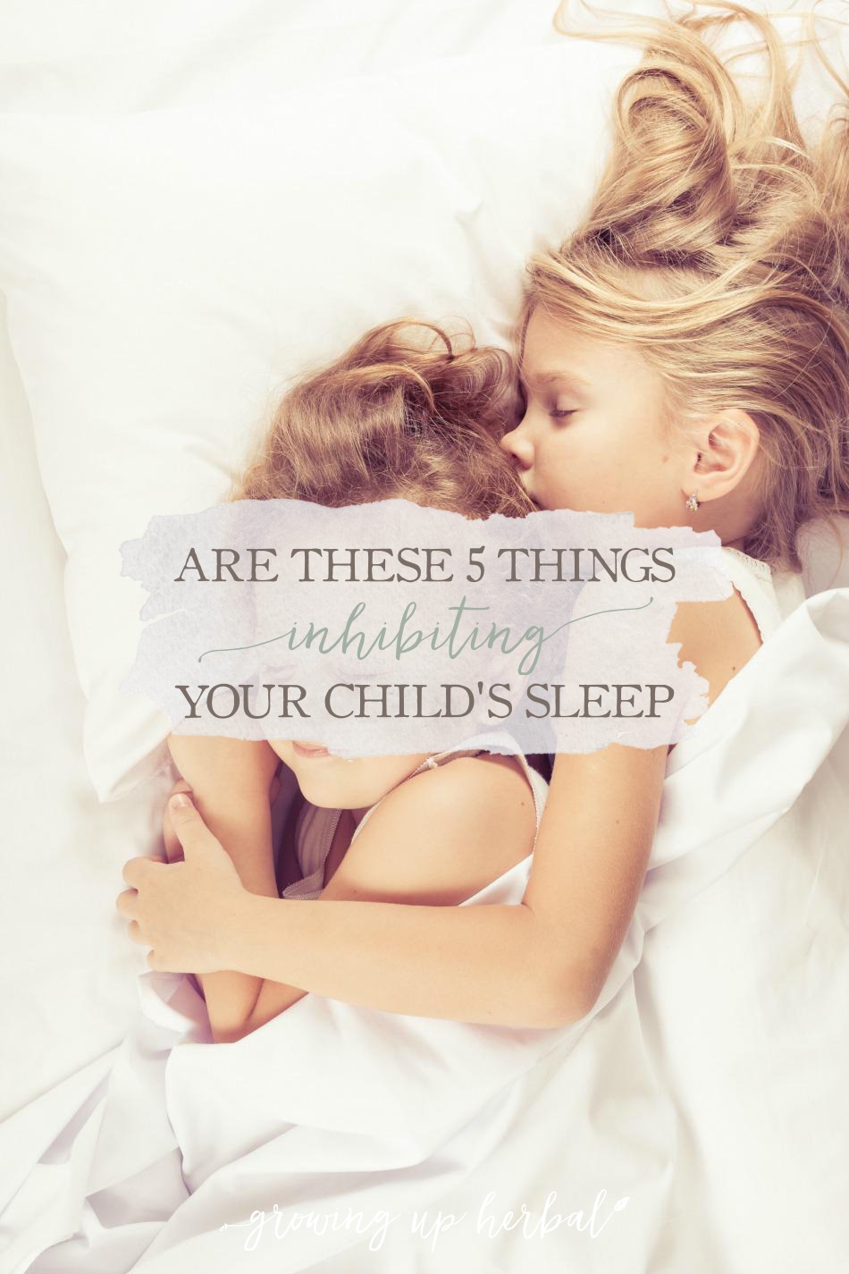 Are These 5 Things Inhibiting Your Child's Sleep (And Natural Alternatives To Help) | Growing Up Herbal | Learn about and address these 5 common areas that could be decreasing the quality of sleep your child is getting each night.