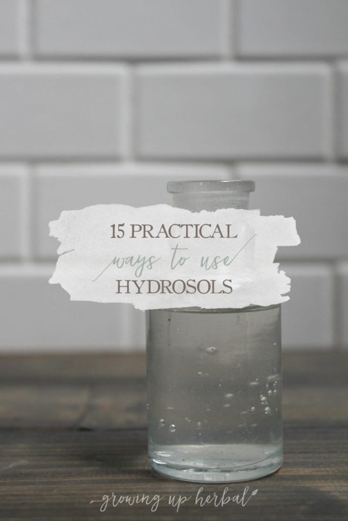 15 Practical Ways To Use Hydrosols - Growing Up Herbal