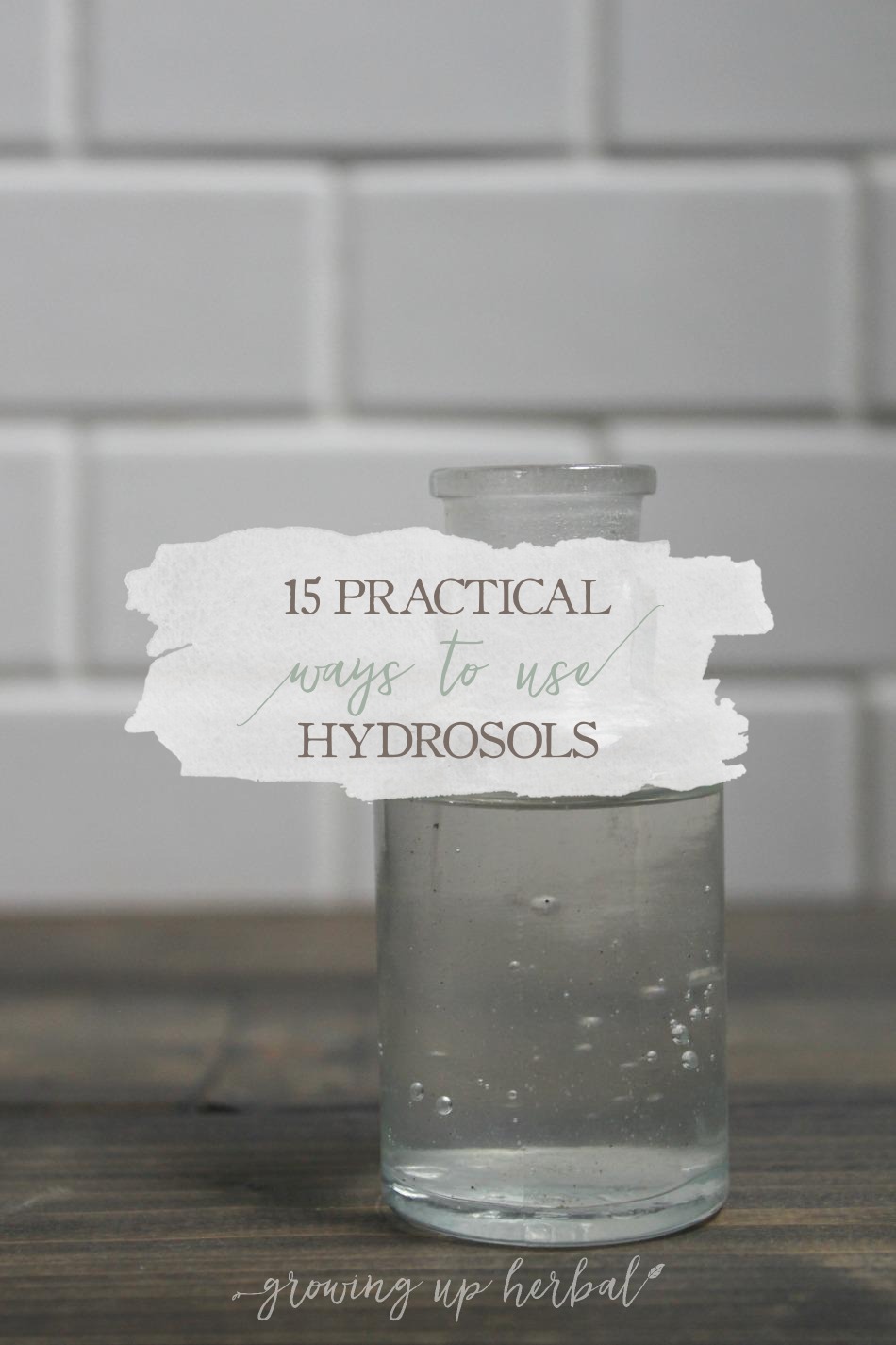 15 Practical Ways To Use Hydrosols | Growing Up Herbal | Learn 15 practical uses for hydrosols for your skin, your health, your home, your food, and more!