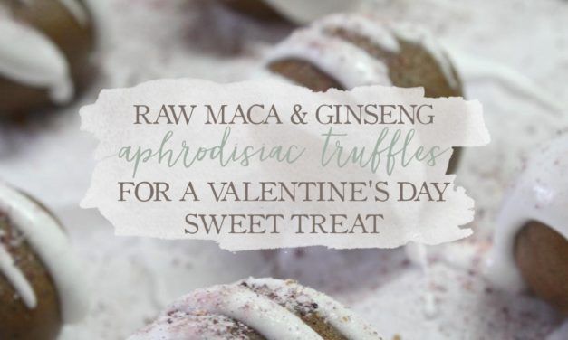 Raw Maca & Ginseng Aphrodisiac Truffles For A Valentine's Day Treat | Growing Up Herbal | Try these delicious, sweet, and healthy herbal aphrodisiac truffles this Valentine's Day. Perfect for dessert or to accompany a thoughtful gift!