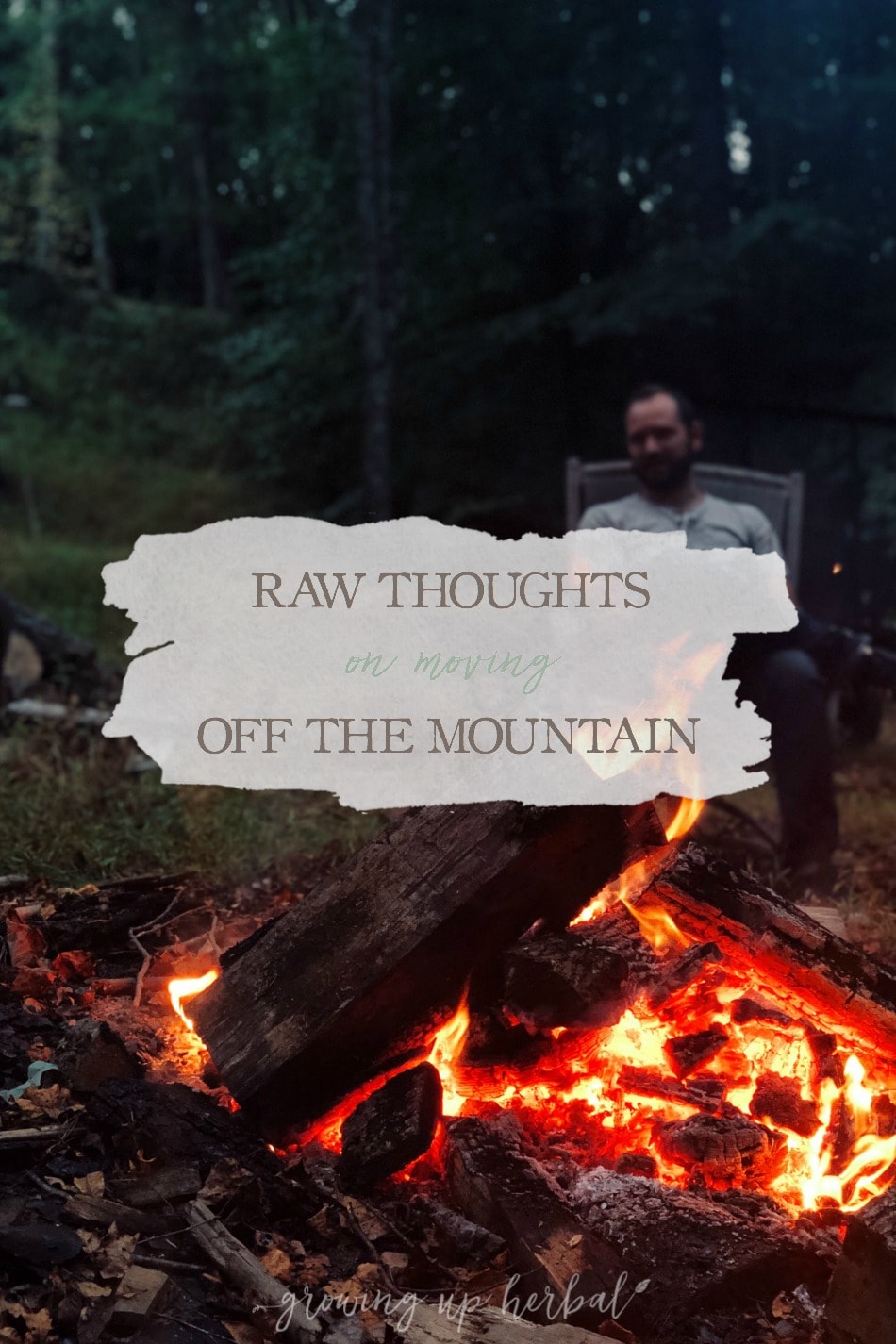 Raw Thoughts on Moving Off the Mountain | Growing Up Herbal | We have less than a week left here on the mountain, and today, I’m feeling all sorts of emotions about our move.